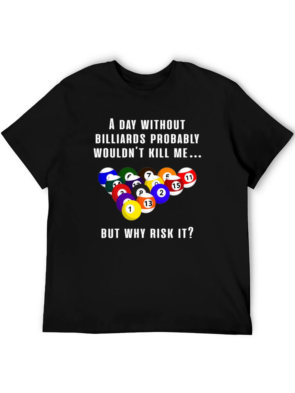 Billiards Graphic T-Shirt: A Day Without... product image 5