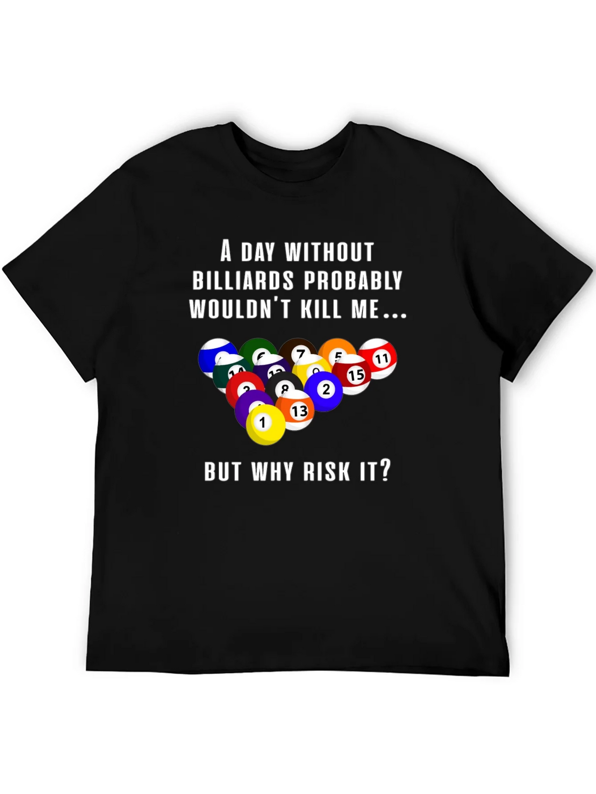 Billiards Graphic T-Shirt: A Day Without... product image 5