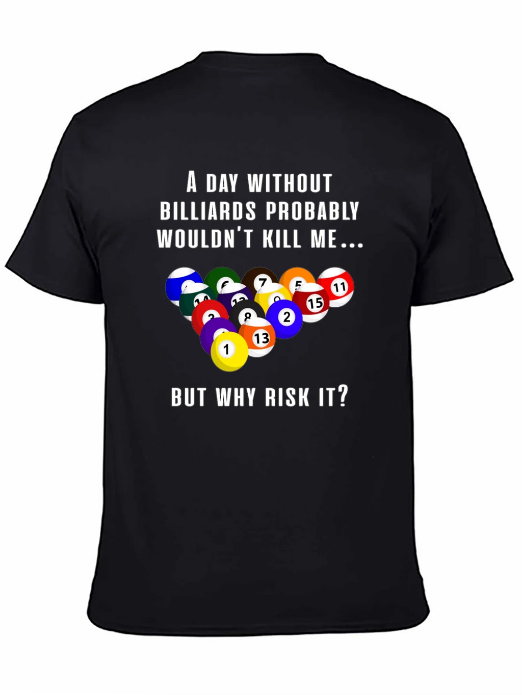 Billiards Graphic T-Shirt: A Day Without... product image 4