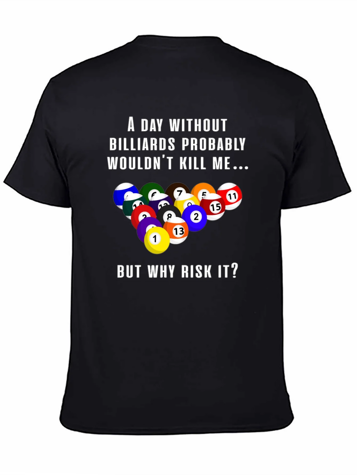 Billiards Graphic T-Shirt: A Day Without... product image 4