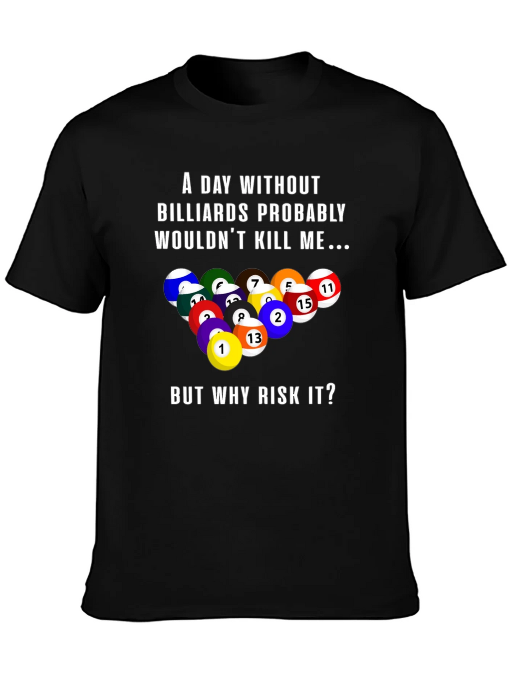 Billiards Graphic T-Shirt: A Day Without... product image 3