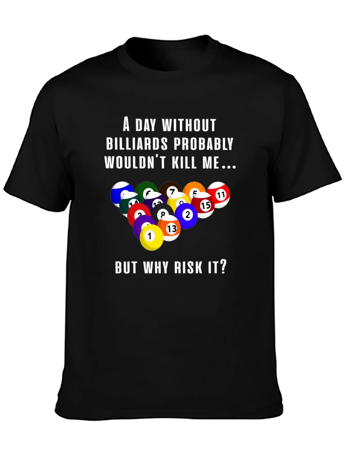 Billiards Graphic T-Shirt: A Day Without... product image 3