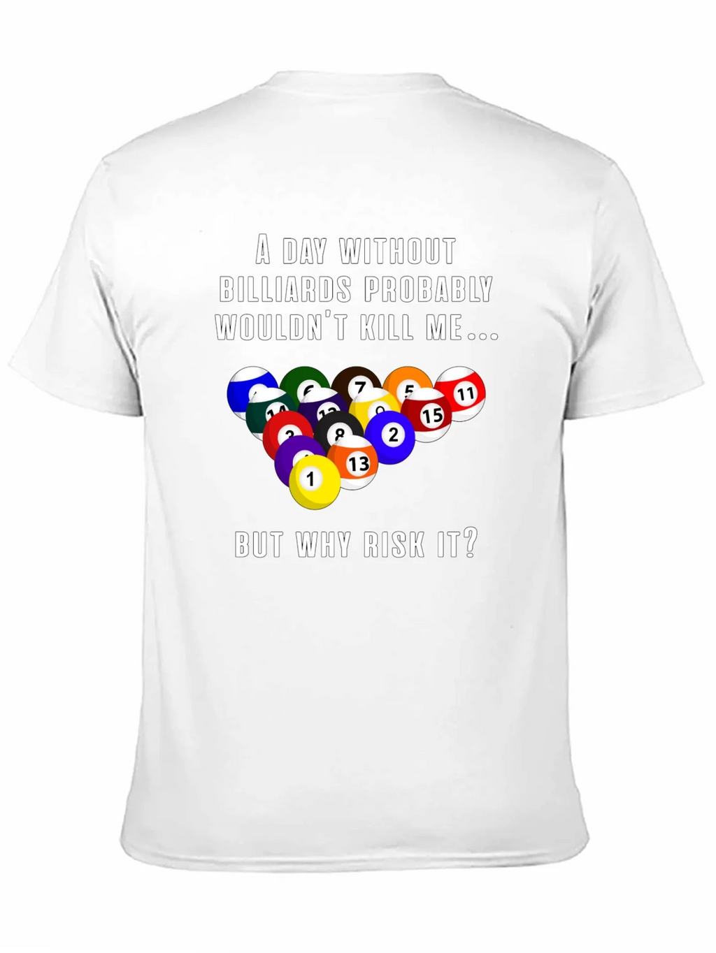 Billiards Graphic T-Shirt: A Day Without... product image 10