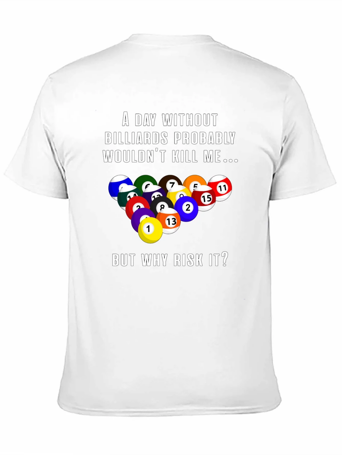 Billiards Graphic T-Shirt: A Day Without... product image 10