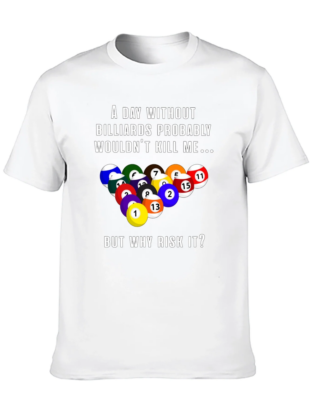 Billiards Graphic T-Shirt: A Day Without... product image 9