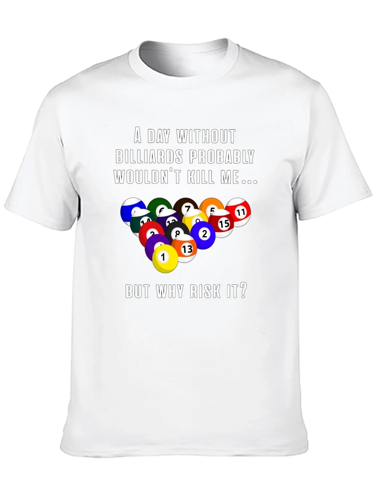 Billiards Graphic T-Shirt: A Day Without... product image 9