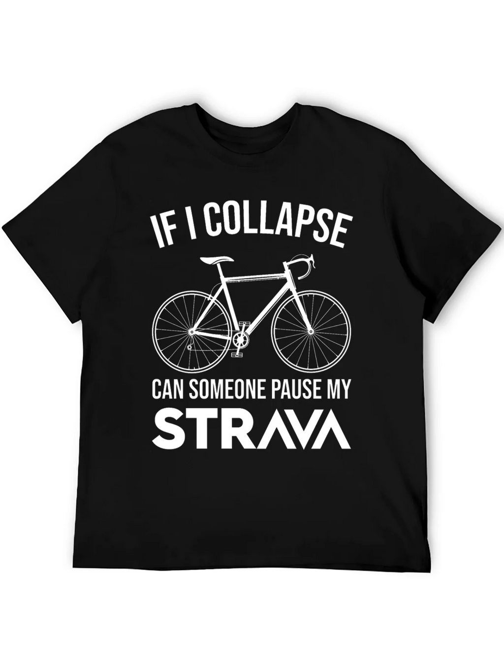 Cycling T-Shirt: If I Collapse Pause Strava! product image 5