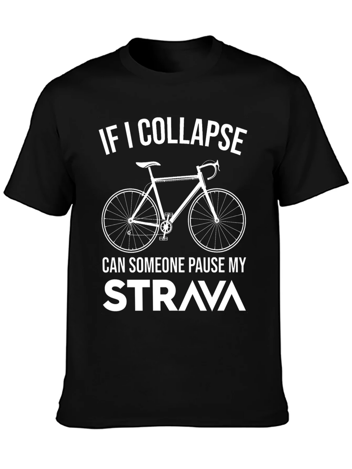 Cycling T-Shirt: If I Collapse Pause Strava! product image 3