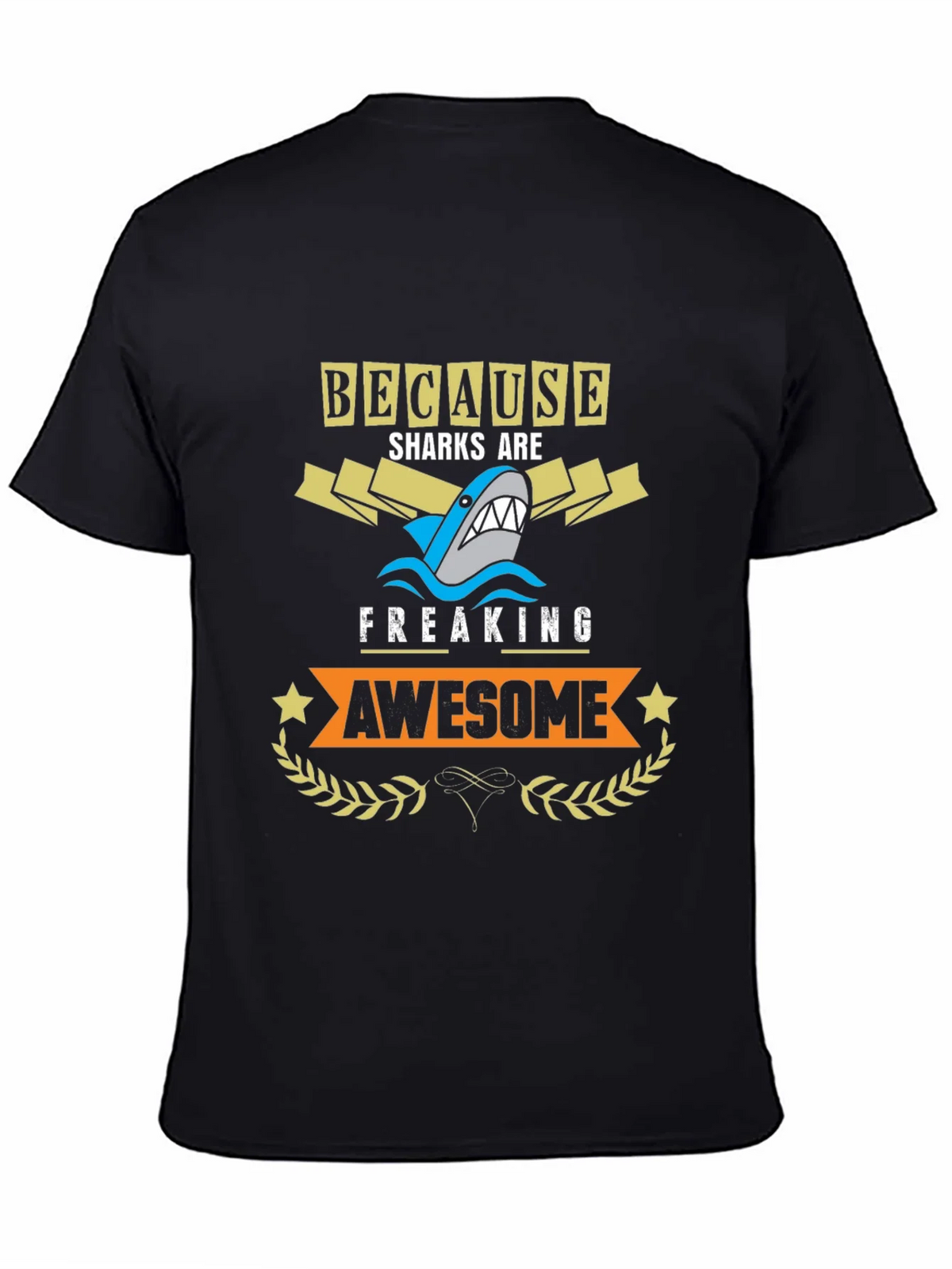 Because Sharks are Freaking Awesome T-Shirt product image 3