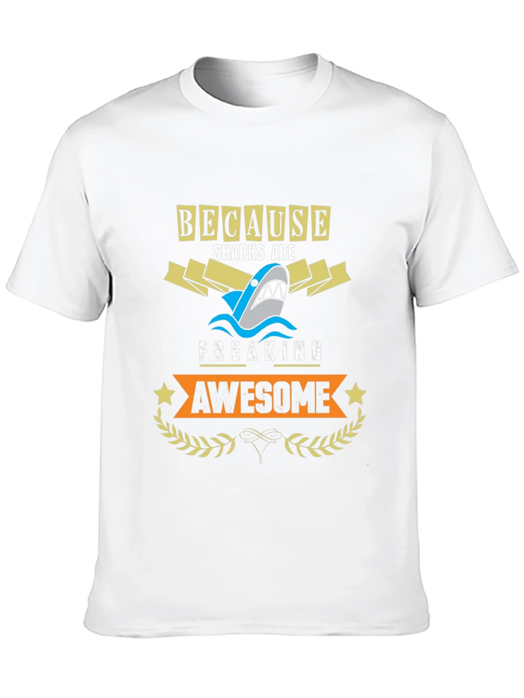 Because Sharks are Freaking Awesome T-Shirt product image 7