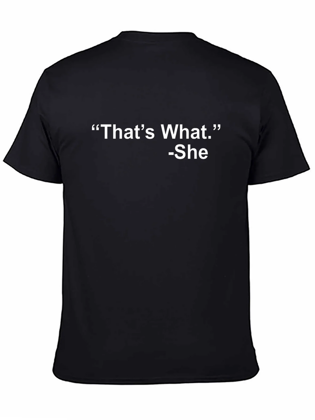 Thats What... -She T-Shirt: Humorous Black Cotton Tee product image 4