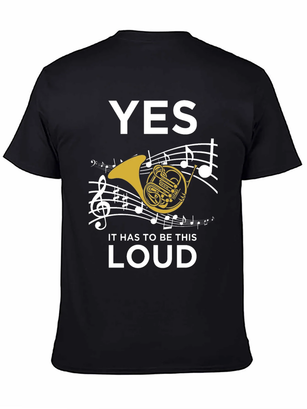 Yes It Has to Be This Loud T-Shirt product image 3