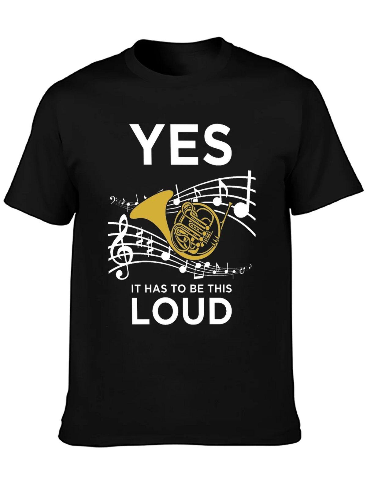 Yes It Has to Be This Loud T-Shirt product image 2