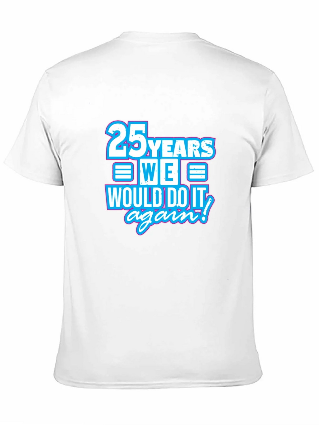 25 Years We Would Do It Again T-Shirt product image 8