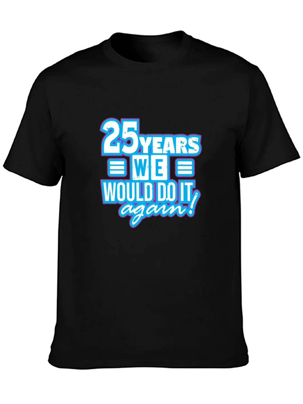 25 Years We Would Do It Again T-Shirt product image 2