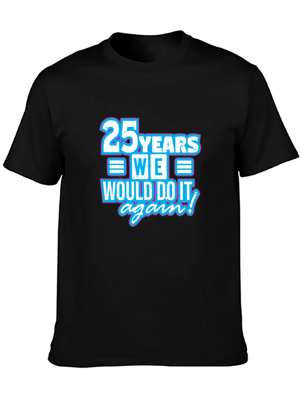 25 Years We Would Do It Again T-Shirt product image 2