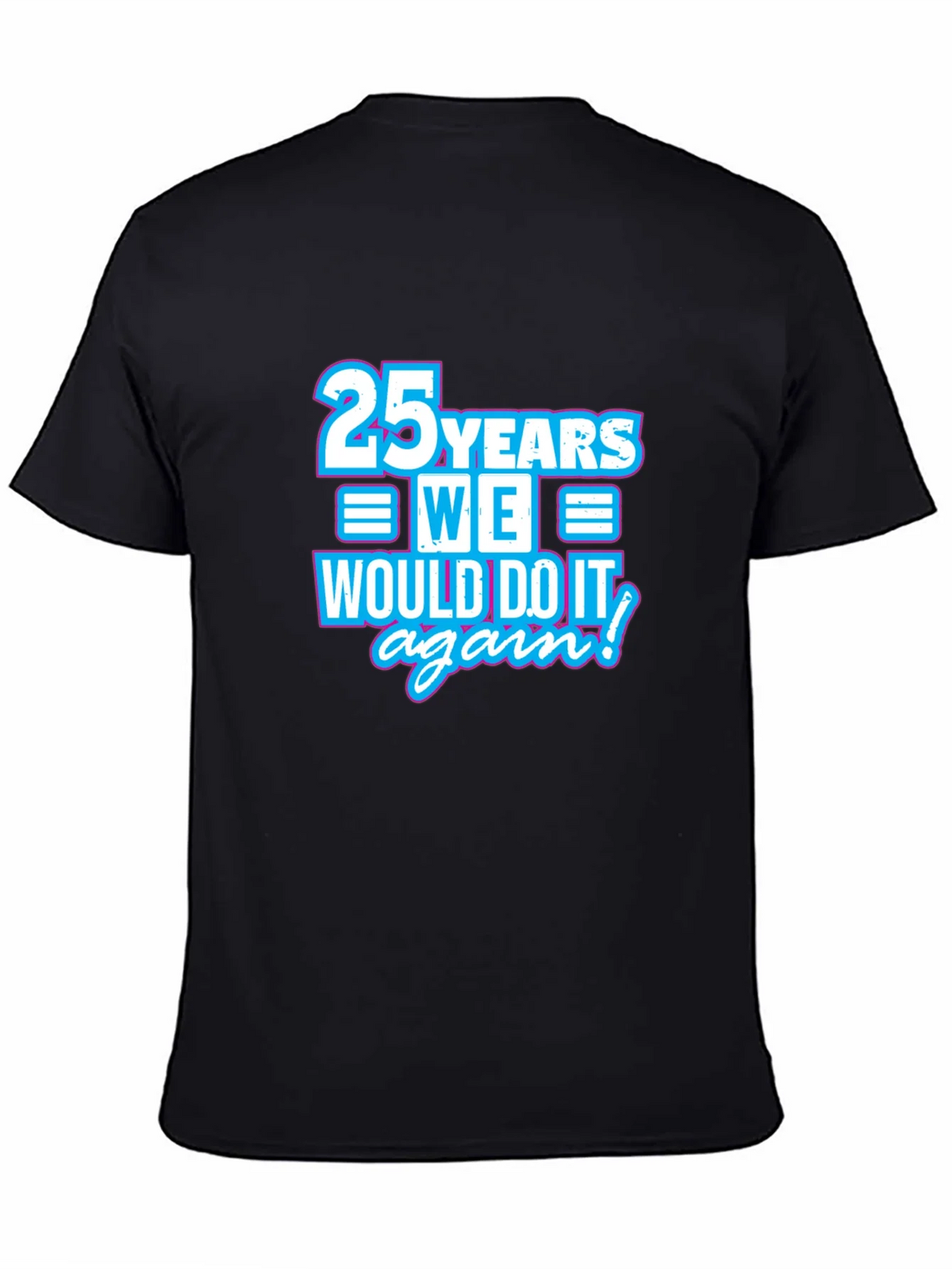 25 Years We Would Do It Again T-Shirt product image 3