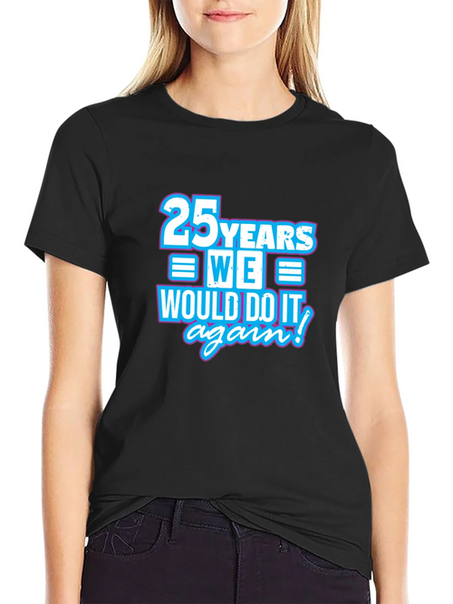 25 Years We Would Do It Again T-Shirt product image 1
