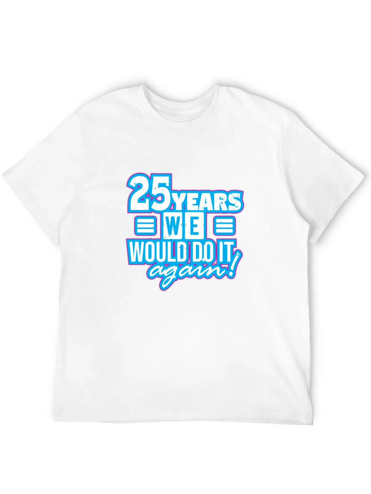 25 Years We Would Do It Again T-Shirt product image 9