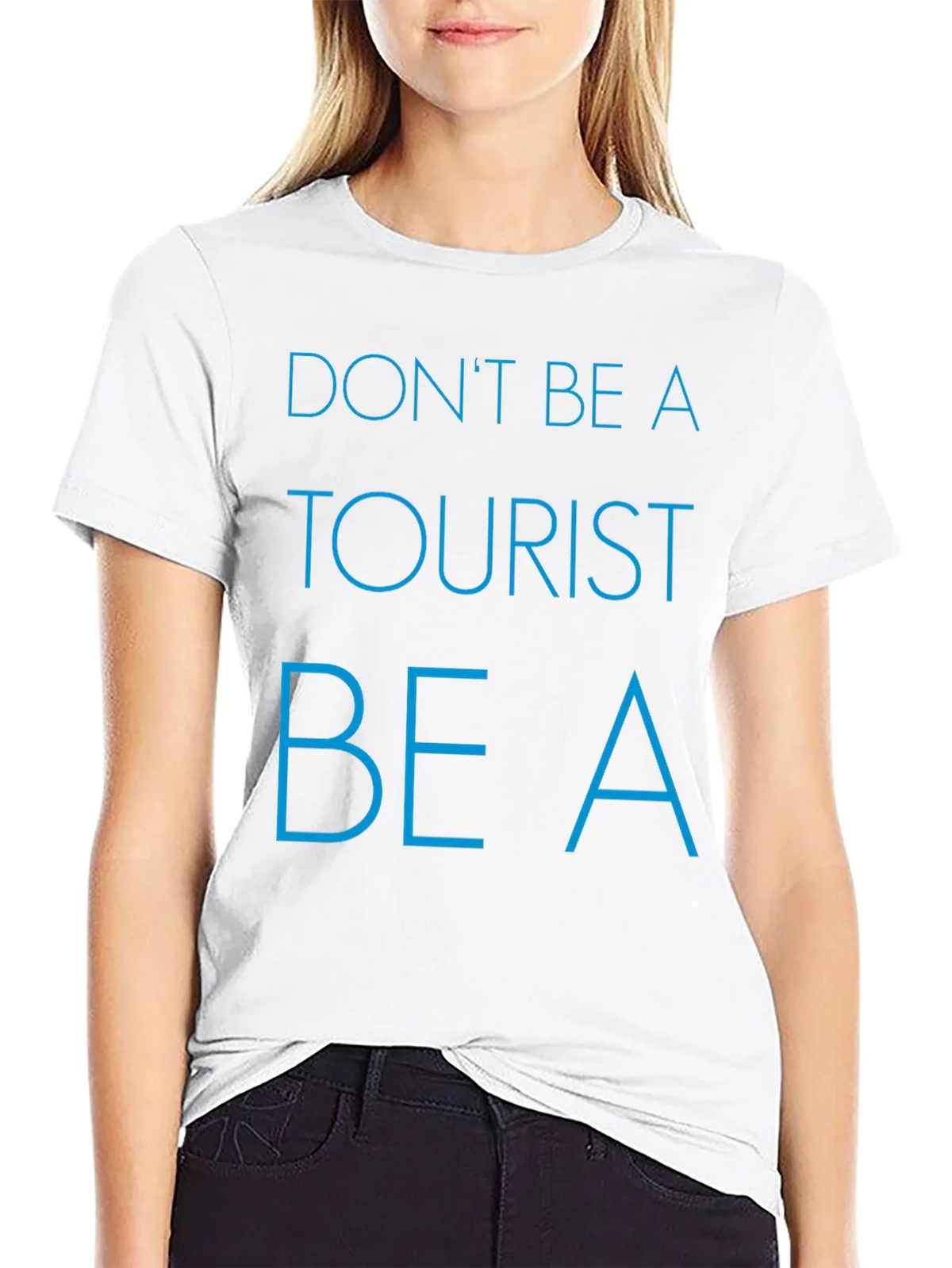 Dont Be a Tourist T-Shirt - Stylish Graphic Tee for product image 8