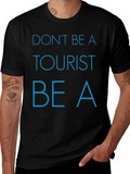Dont Be a Tourist T-Shirt - Stylish Graphic Tee for product image 1