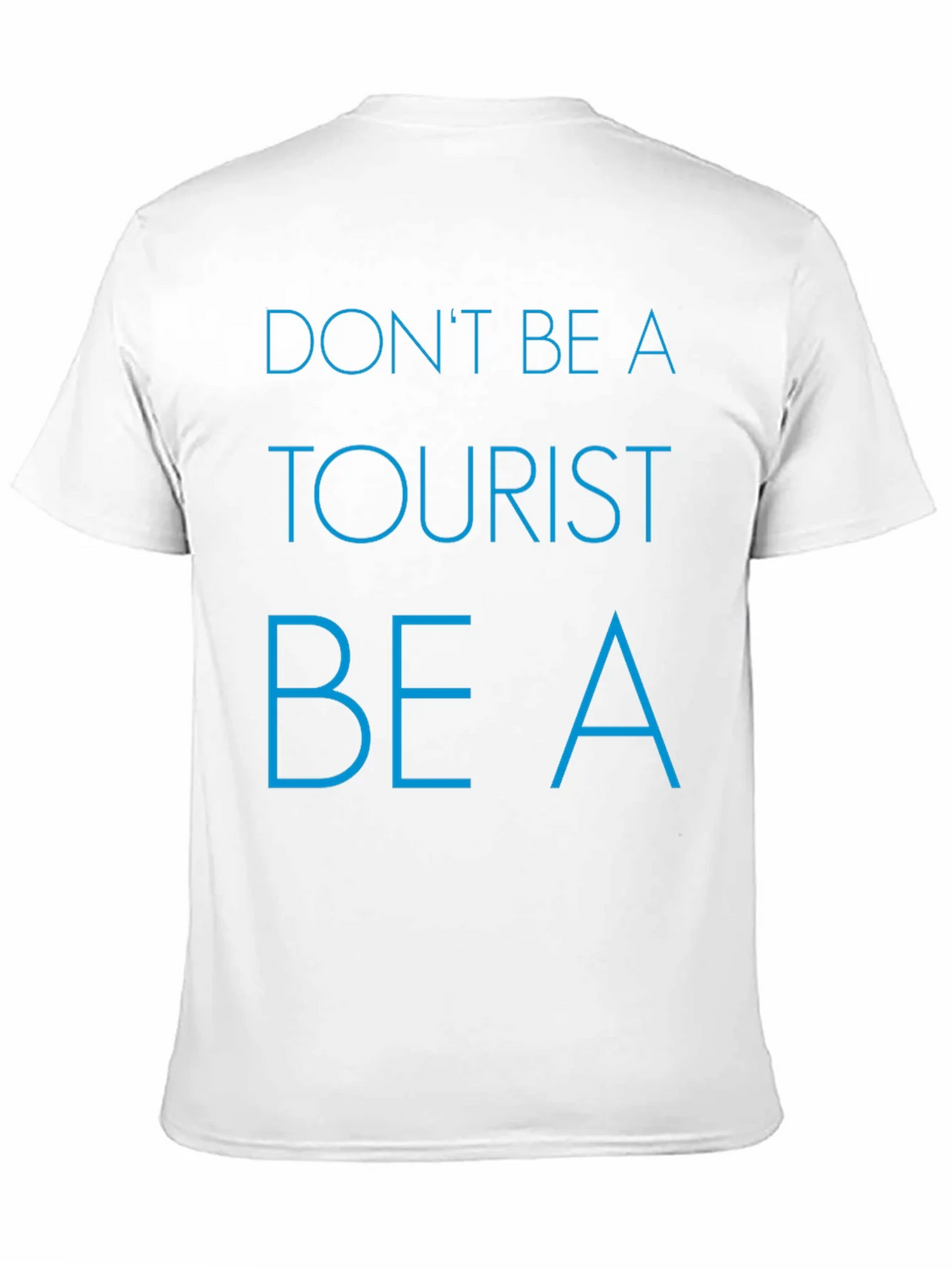 Dont Be a Tourist T-Shirt - Stylish Graphic Tee for product image 10
