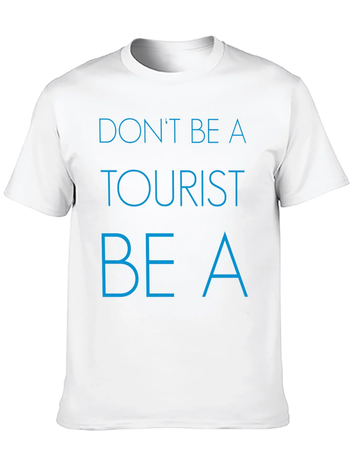 Dont Be a Tourist T-Shirt - Stylish Graphic Tee for product image 9