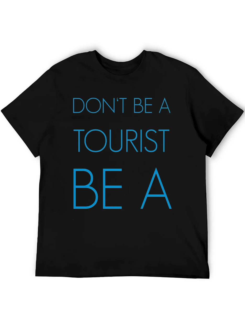 Dont Be a Tourist T-Shirt - Stylish Graphic Tee for product image 5
