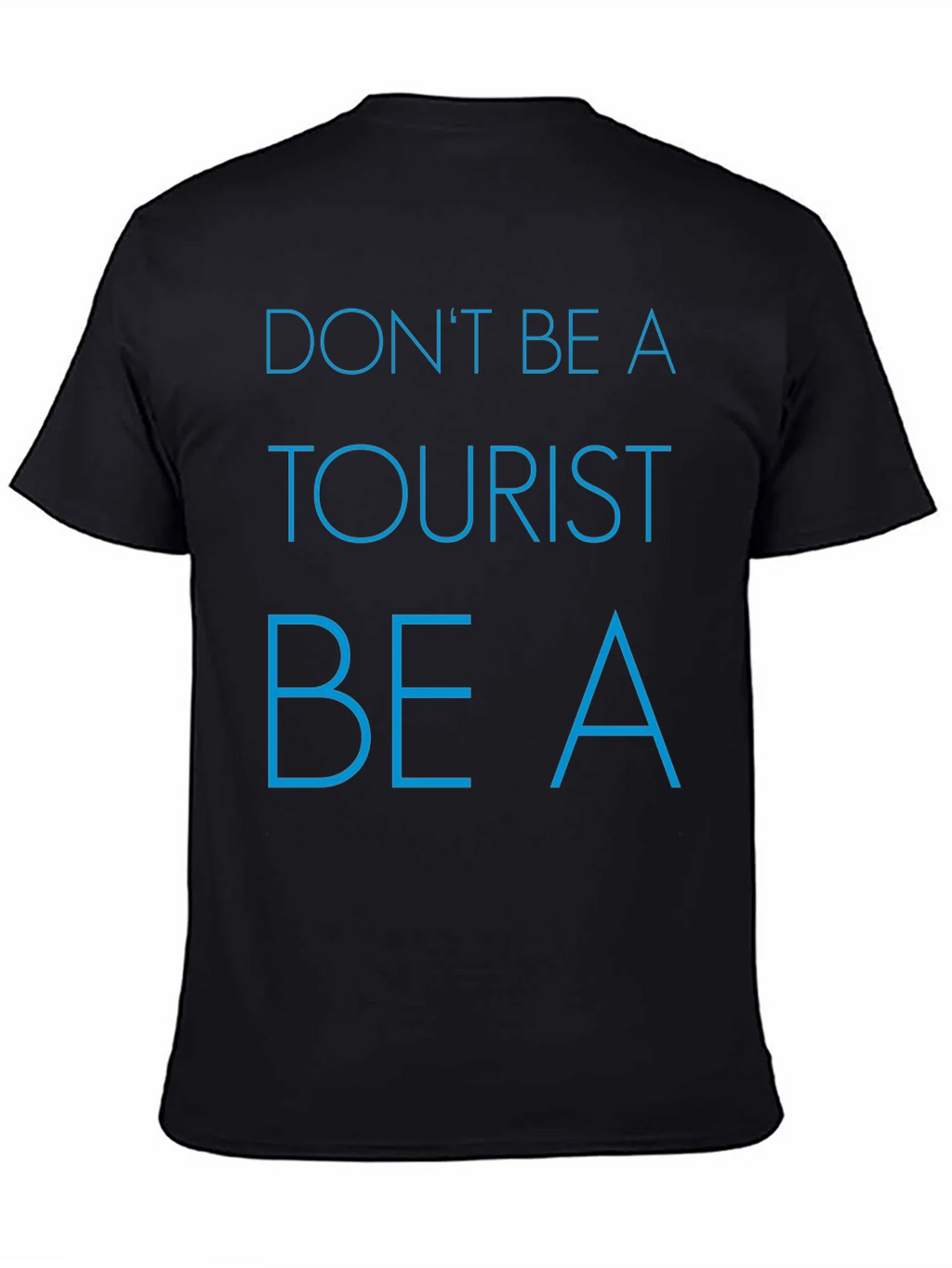 Dont Be a Tourist T-Shirt - Stylish Graphic Tee for product image 4