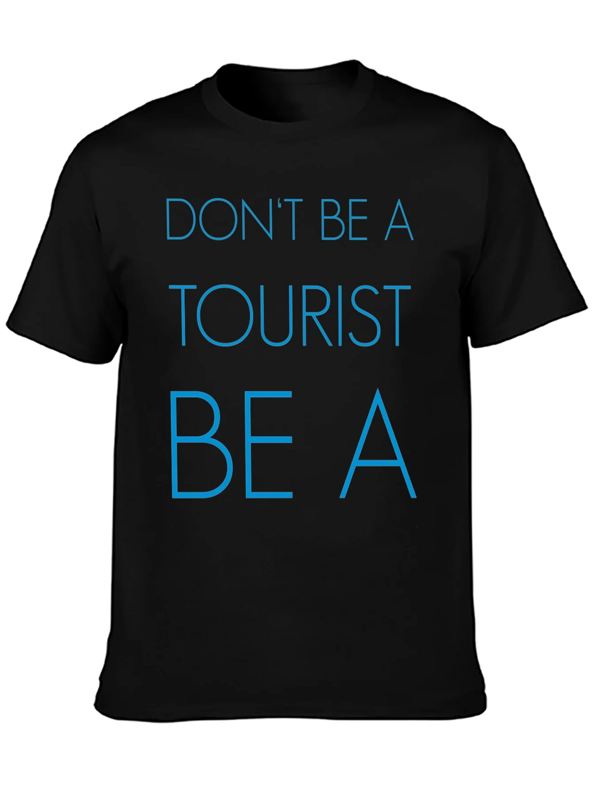 Dont Be a Tourist T-Shirt - Stylish Graphic Tee for product image 3