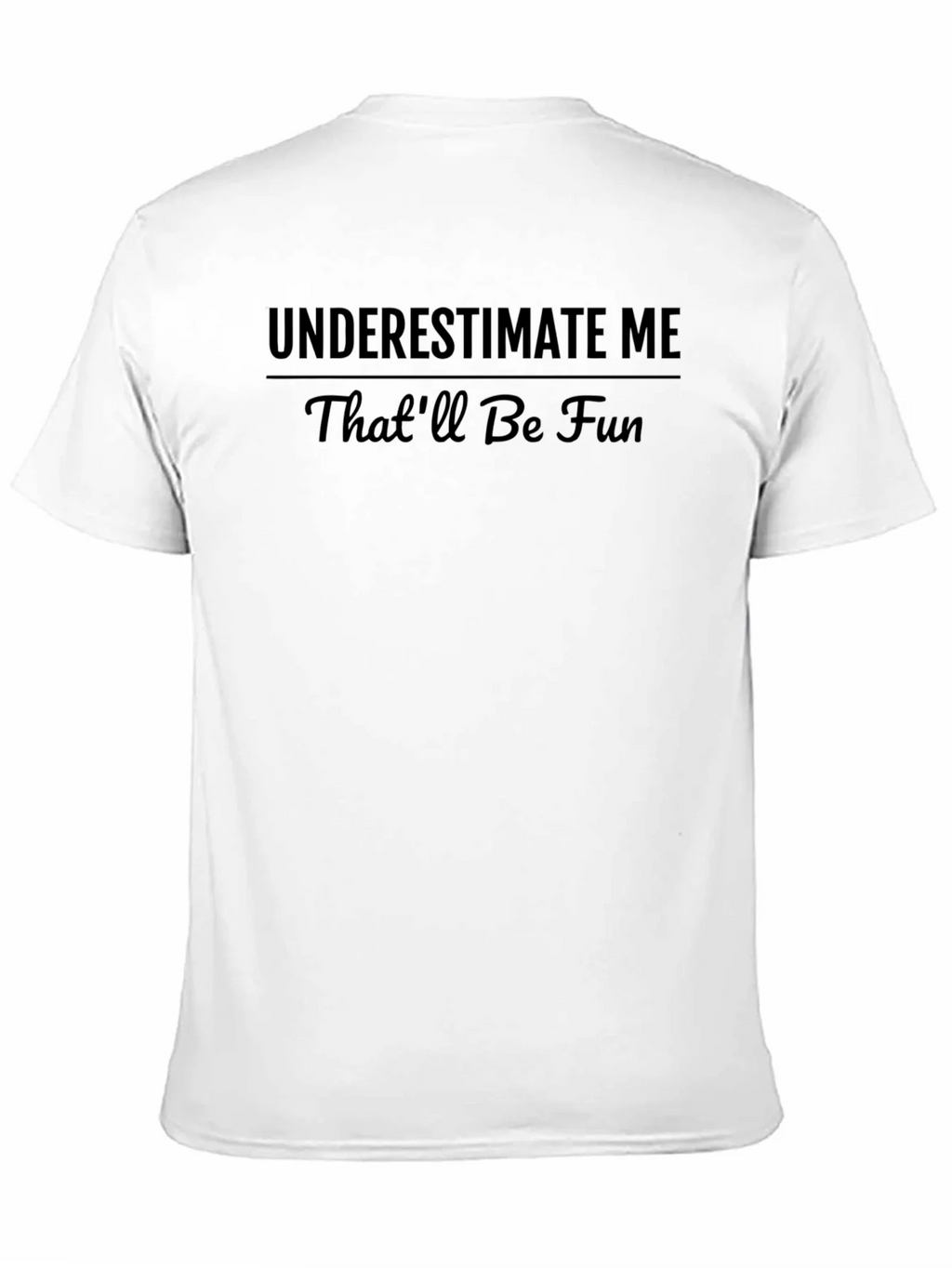 Underestimate Me T-Shirt - Funny Slogan Tee product image 9