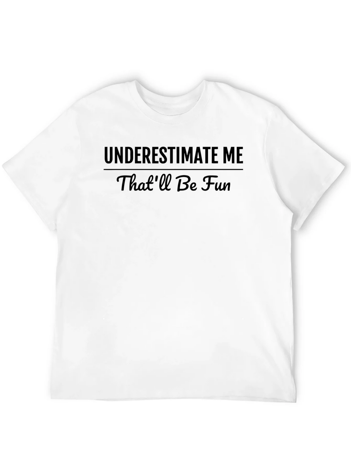 Underestimate Me T-Shirt - Funny Slogan Tee product image 10