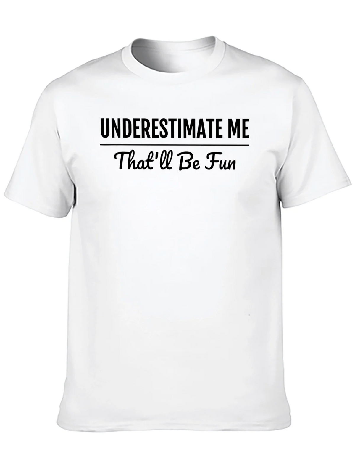 Underestimate Me T-Shirt - Funny Slogan Tee product image 8