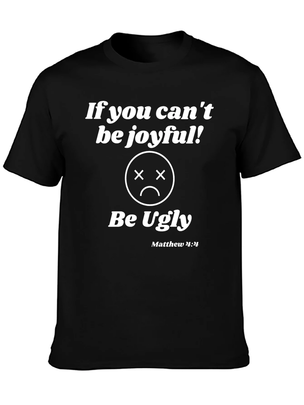 Funny Graphic Tee - If You Cant Be Joyful Be Ugly product image 3