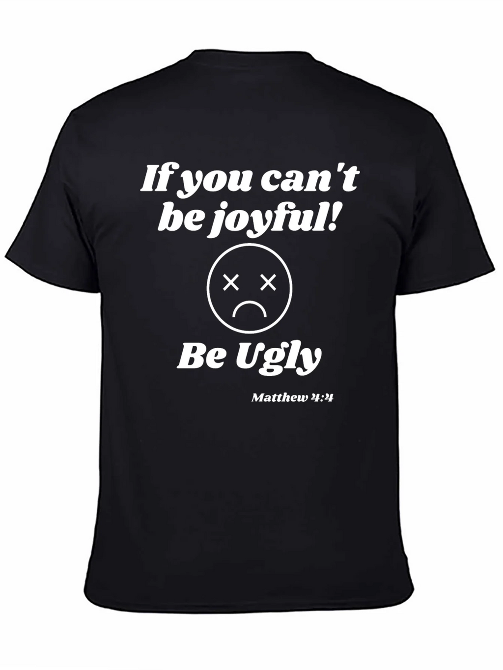 Funny Graphic Tee - If You Cant Be Joyful Be Ugly product image 4