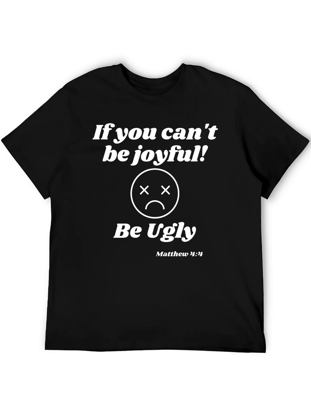 Funny Graphic Tee - If You Cant Be Joyful Be Ugly product image 5