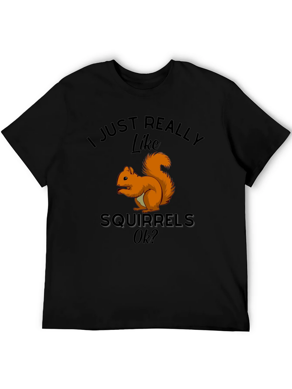 Squirrel Lover T-Shirt: I Just Really Like Squirrels Ok? product image 5