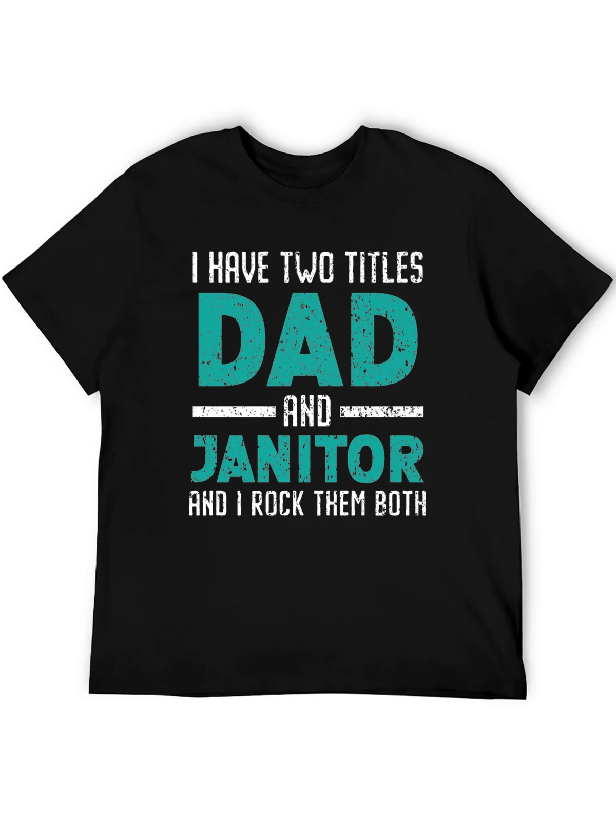 Dad and Janitor T-Shirt - Two Titles I Rock Them Both product image 1