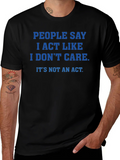 Sarcastic Graphic Tee - I Act Like I Dont Care product image 1