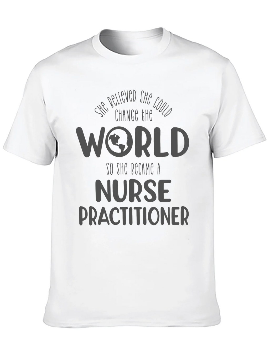 Nurse Practitioner T-Shirt - Change the World product image 8