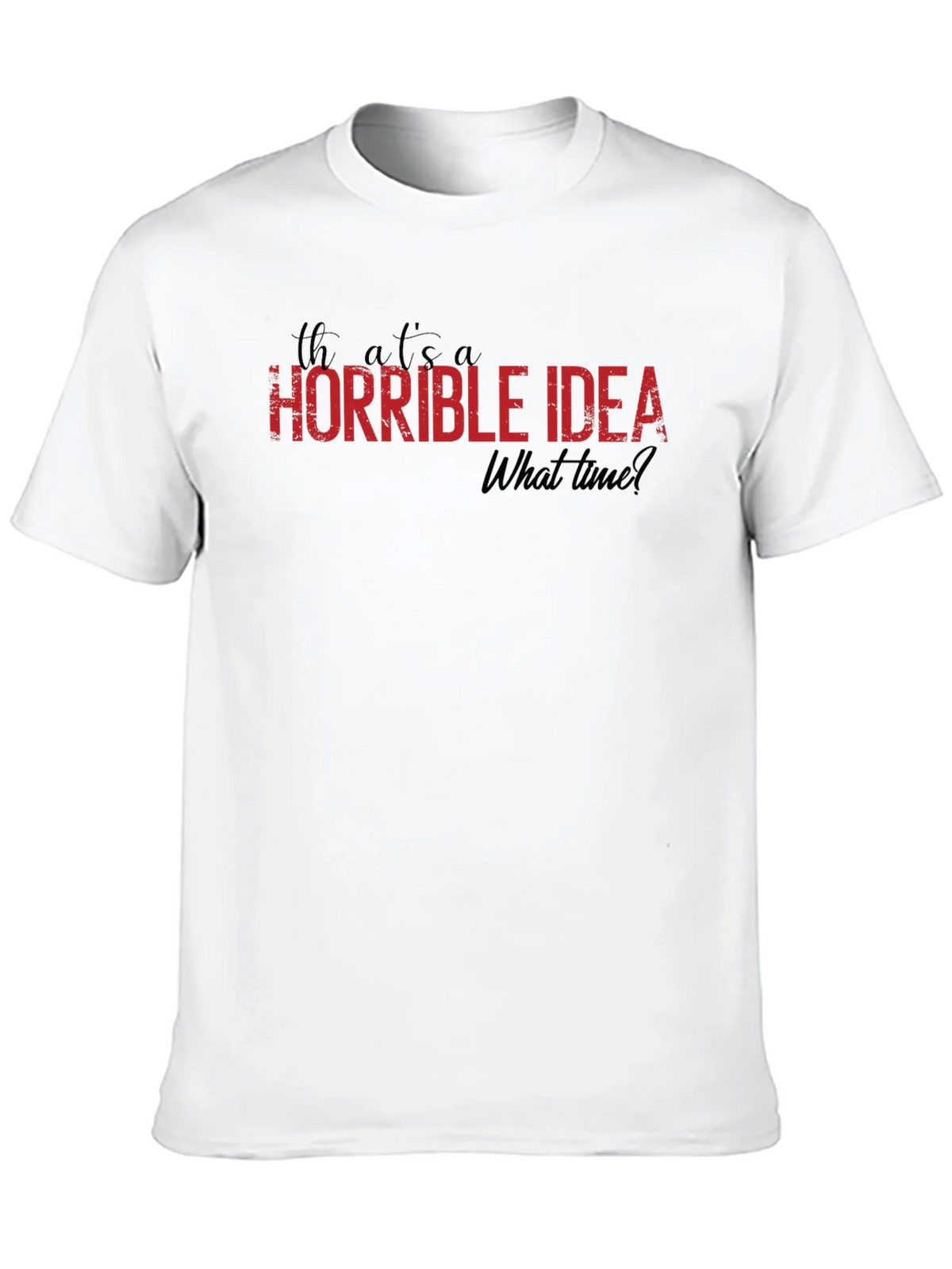 Horrible Idea T-Shirt - Funny Graphic Tee product image 9
