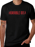 Horrible Idea T-Shirt - Funny Graphic Tee product image 1