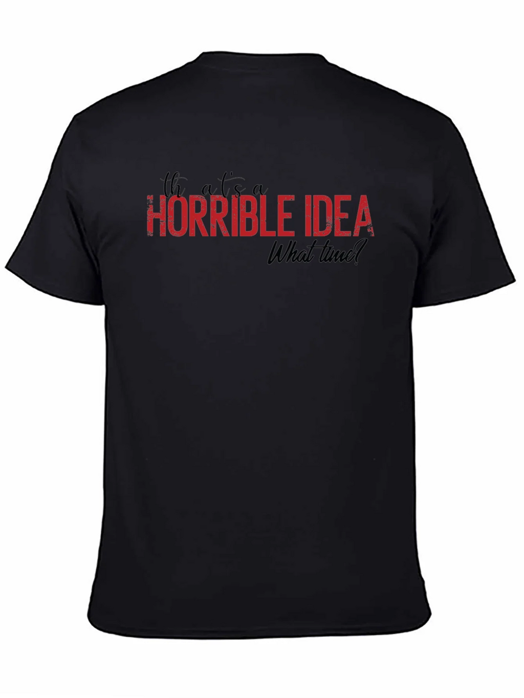 Horrible Idea T-Shirt - Funny Graphic Tee product image 4
