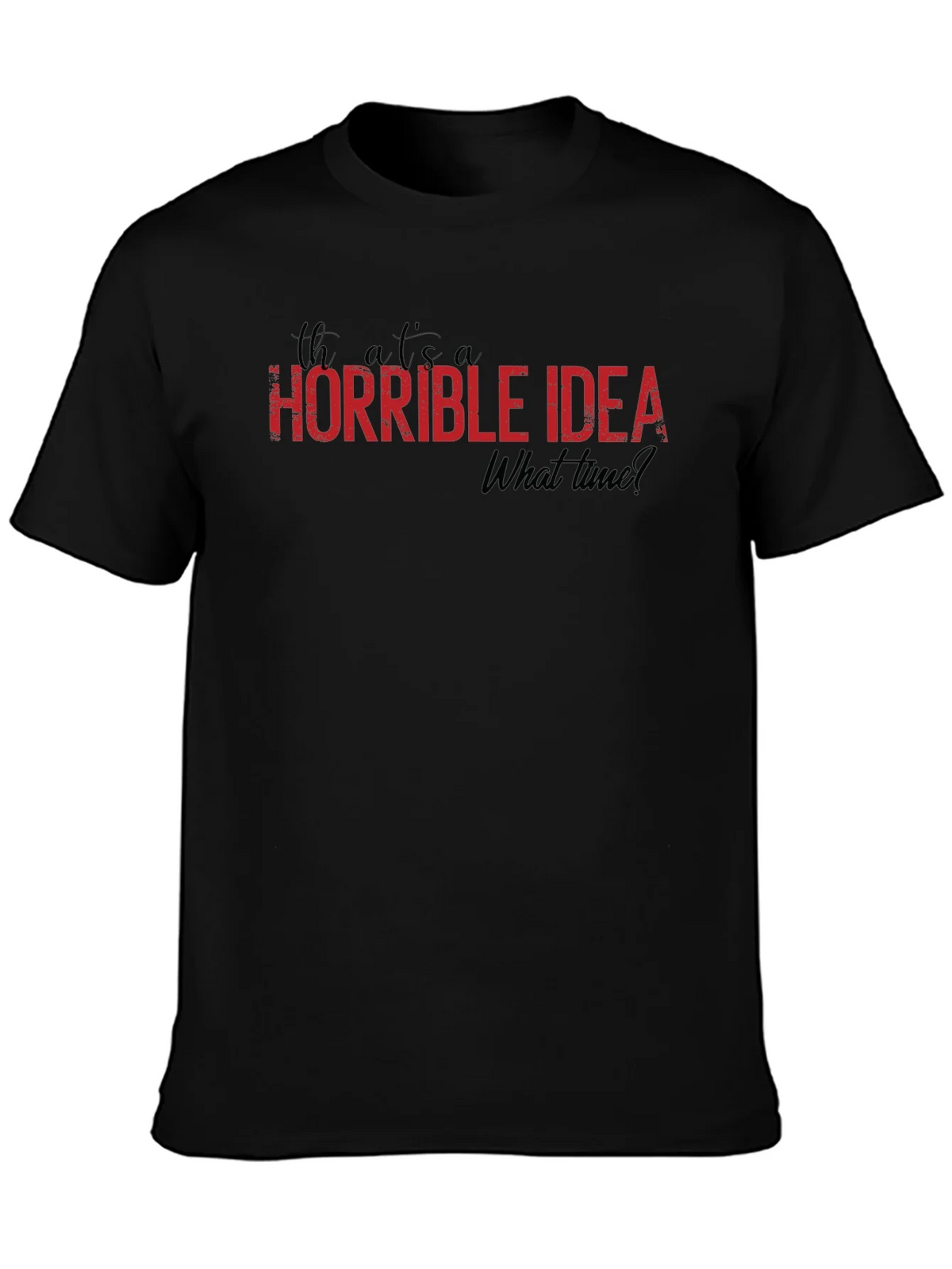 Horrible Idea T-Shirt - Funny Graphic Tee product image 3