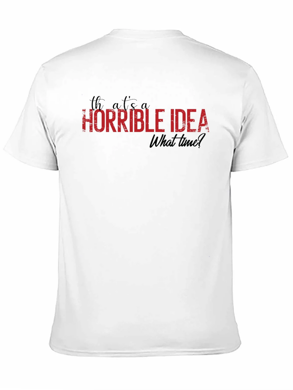 Horrible Idea T-Shirt - Funny Graphic Tee product image 10