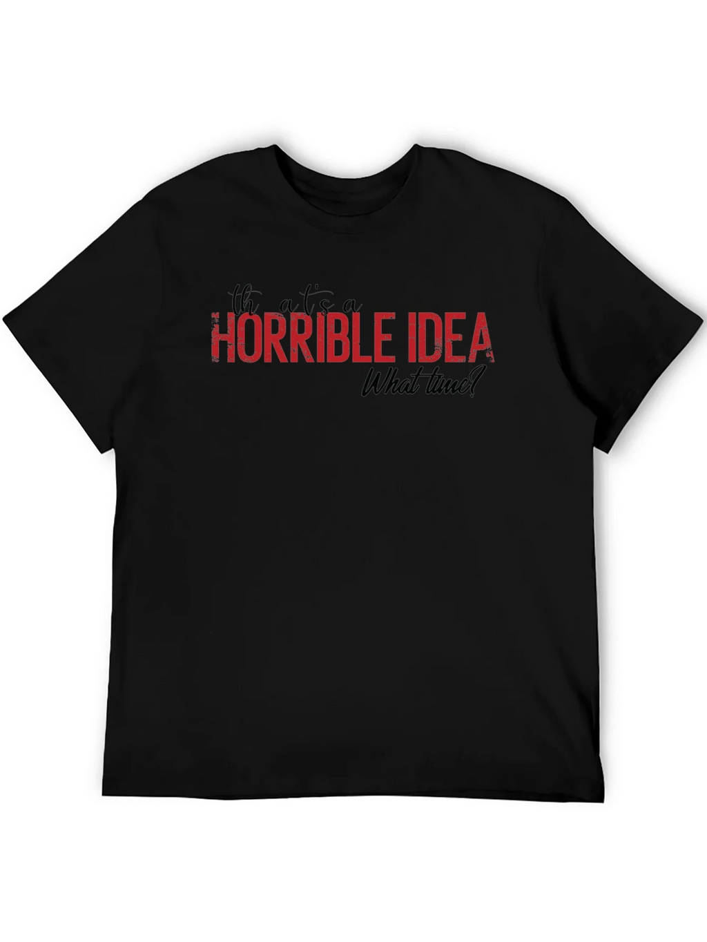Horrible Idea T-Shirt - Funny Graphic Tee product image 5