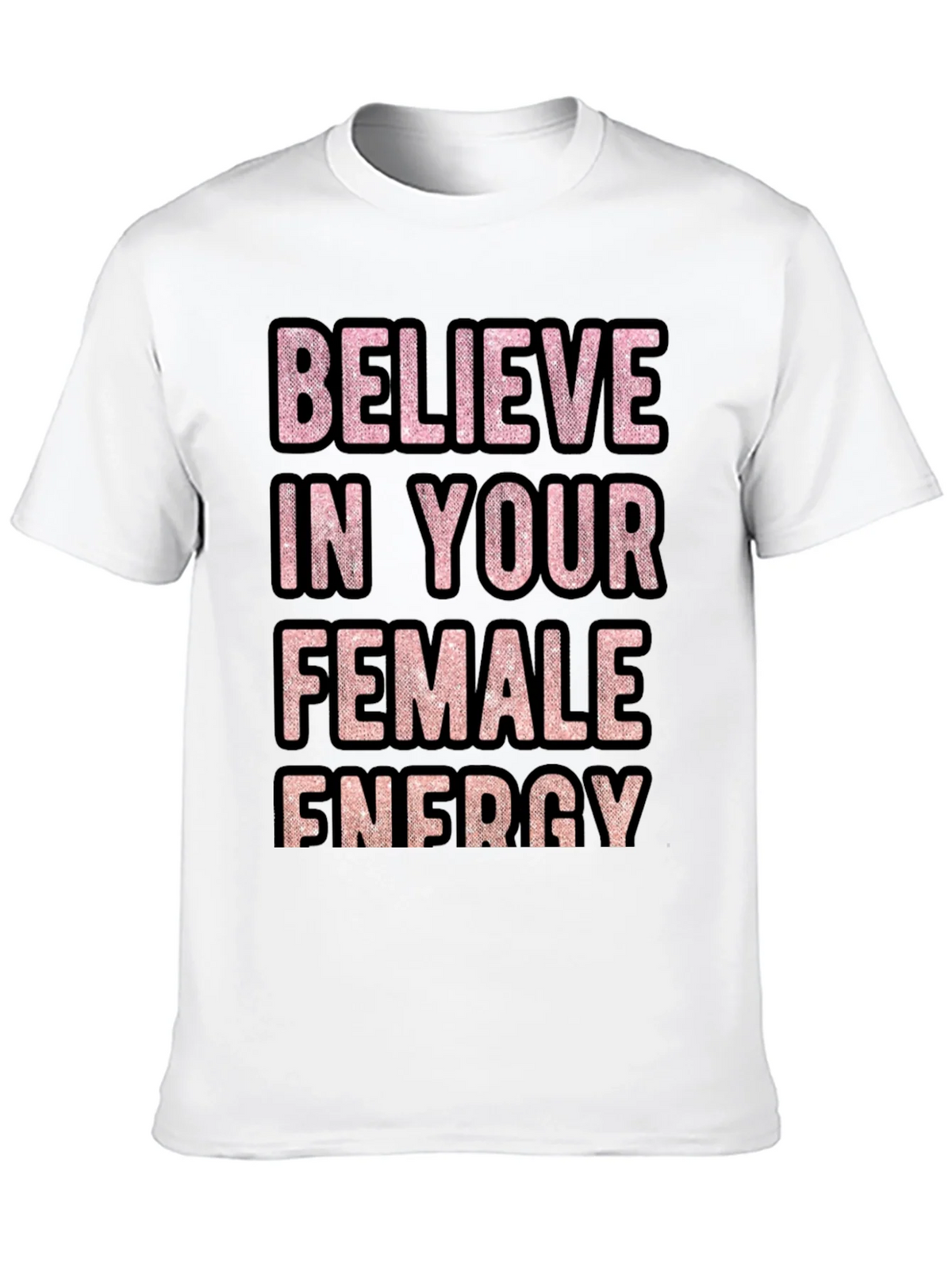 Believe In Your Female Energy Graphic Tee product image 7