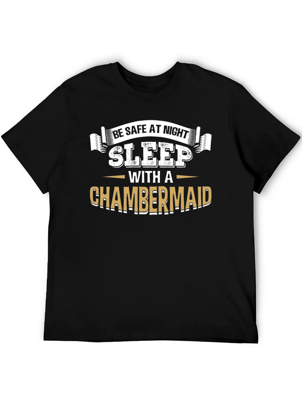 Be Safe At Night Sleep With A Chambermaid Black T-Shirt product image 5