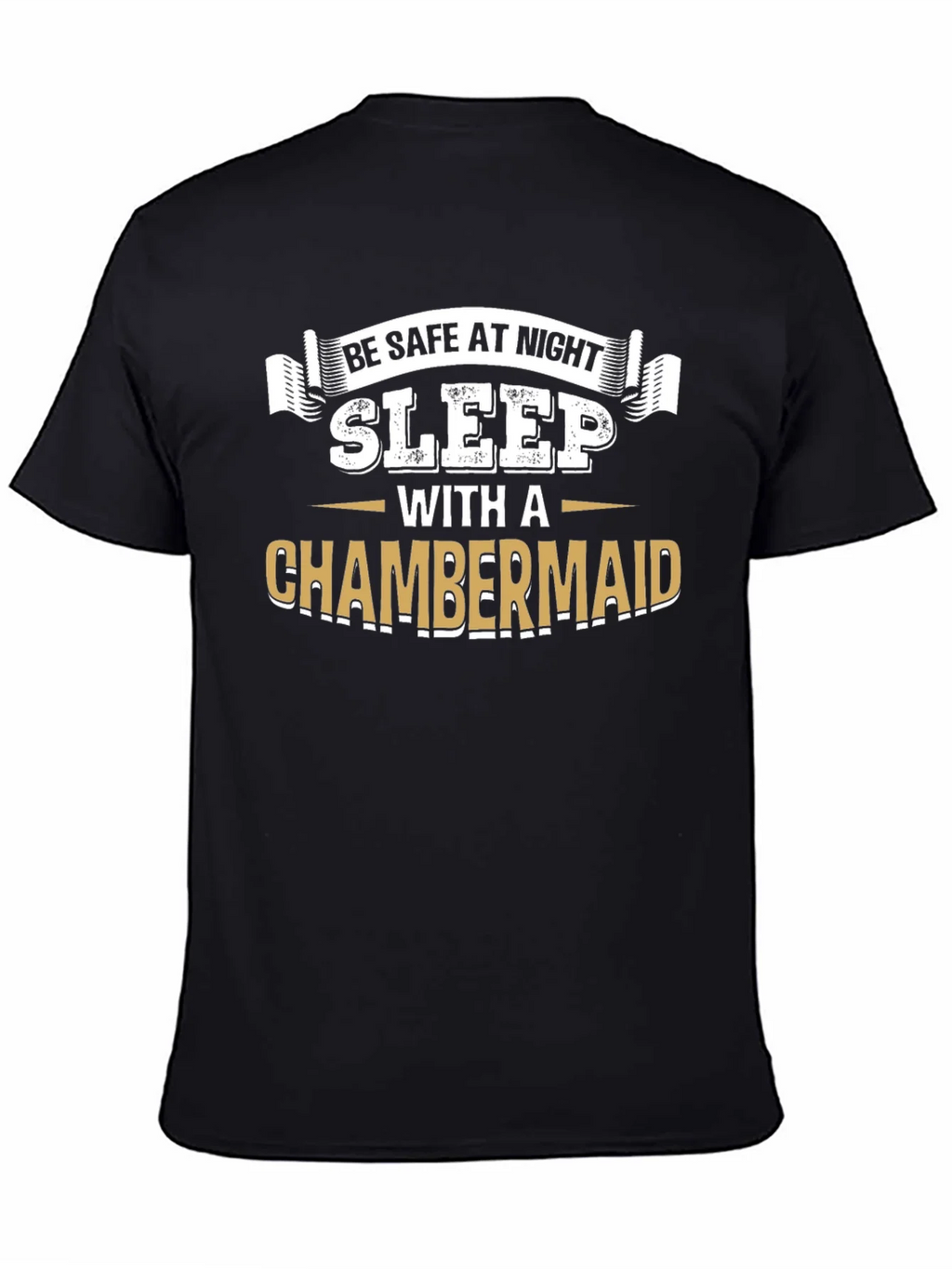 Be Safe At Night Sleep With A Chambermaid Black T-Shirt product image 4