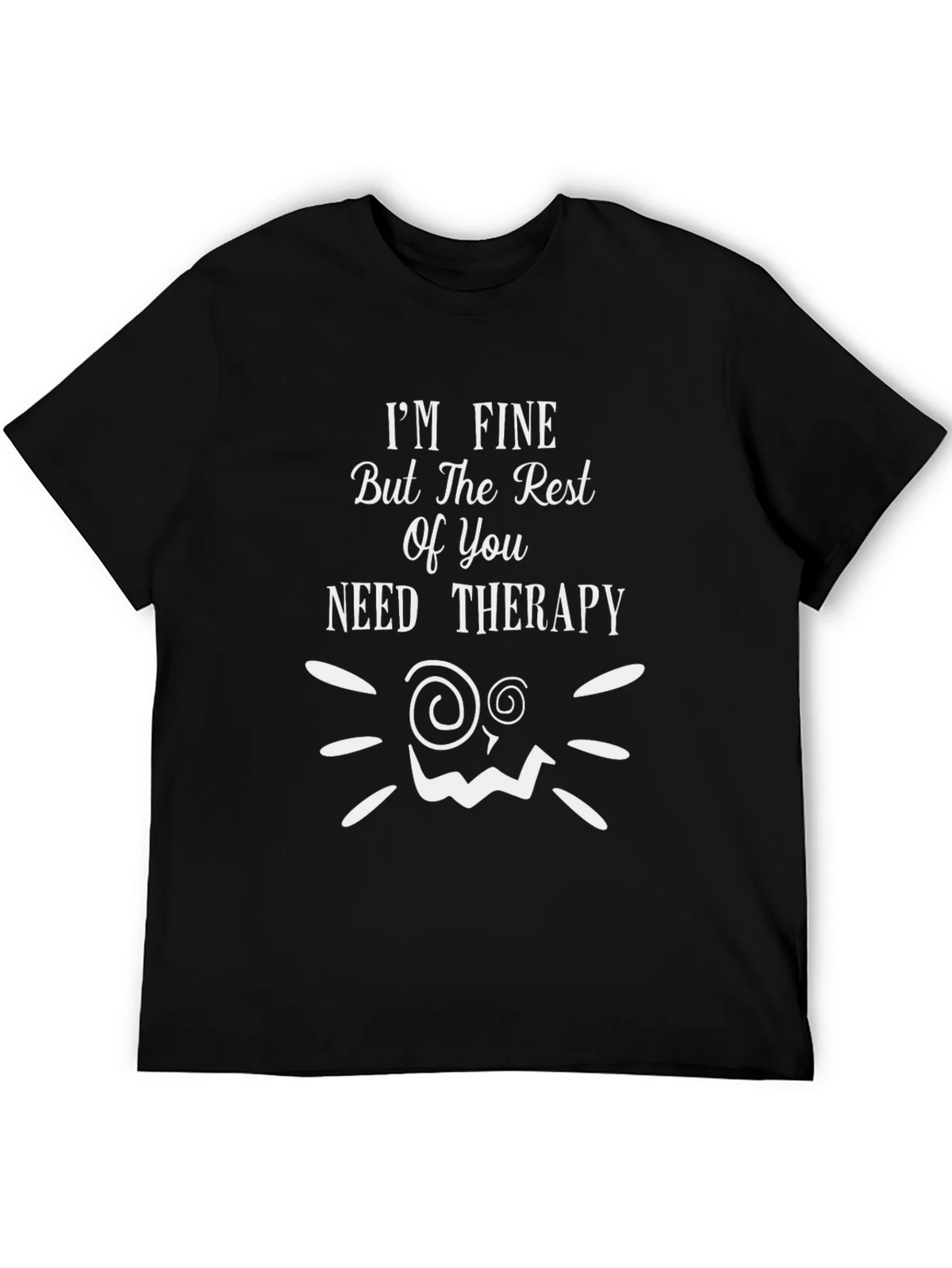 Funny Therapy T-Shirt: Im Fine But You Need Help! product image 5